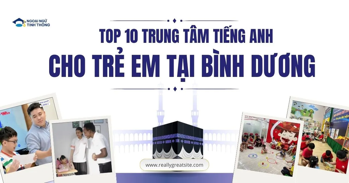 Top 10 trung tâm cho trẻ em tại Bình Dương